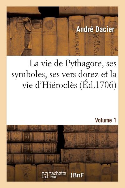 Produktbild: La vie de Pythagore, ses symboles, ses vers dorez et la vie d'Hi&eacute;rocl&egrave;s Volume 1