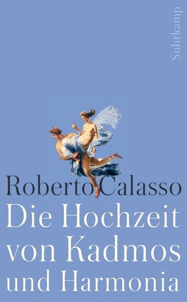 Die Hochzeit von Kadmos und Harmonia, Taschenbuch von Roberto Calasso, Suhrkamp, 978-3-518-46708-4