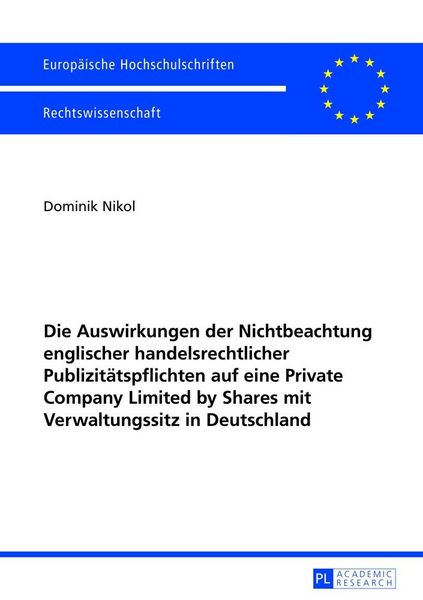 Produktbild: Die Auswirkungen der Nichtbeachtung englischer handelsrechtlicher Publizit&auml;tspflichten auf eine Private Company Limited by Shares mit Verwaltungssitz in Deutschland