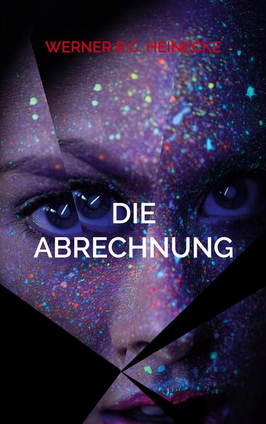 Die Abrechnung, Taschenbuch von Werner R.C. Heinecke, BoD – Books on Demand, 9783752660159