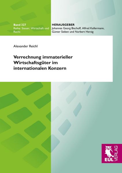 Verrechnung immaterieller Wirtschaftsgüter im internationalen Konzern, Taschenbuch von Alexander Reichl, Josef Eul Verlag, 978-3-8441-0216-1