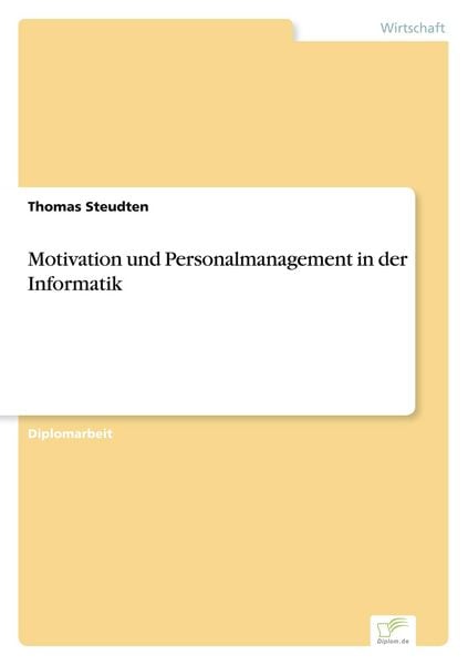 Motivation und Personalmanagement in der Informatik, Taschenbuch von Thomas Steudten, GRIN, 9783838676357