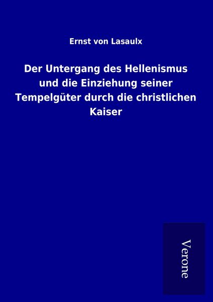 Produktbild: Der Untergang des Hellenismus und die Einziehung seiner Tempelg&uuml;ter durch die christlichen Kaiser