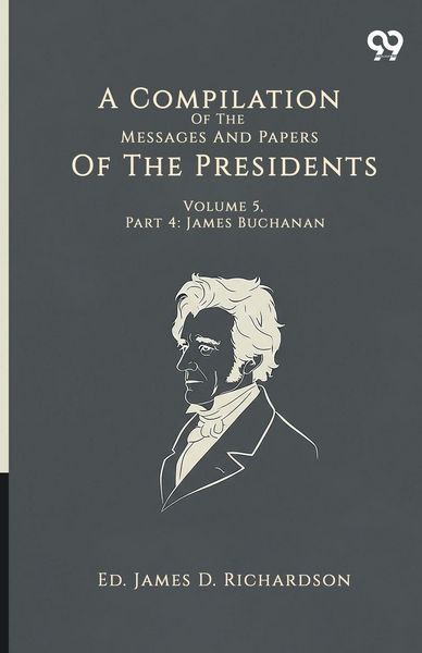 Produktbild: A Compilation Of The Messages And Papers Of The Presidents