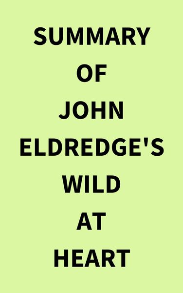 Produktbild: Summary of John Eldredge's Wild at Heart