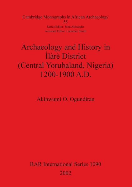 Produktbild: Archaeology and History in &Igrave;l&agrave;r&egrave; District (Central Yorubaland, Nigeria) 1200-1900 A.D.
