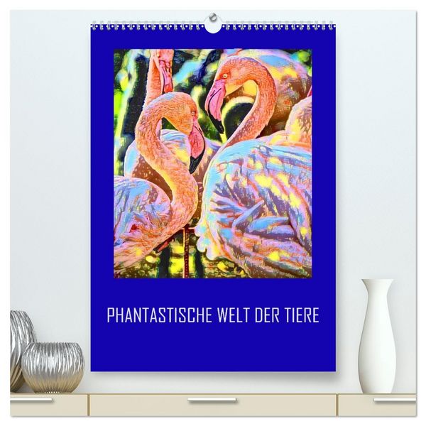 Produktbild: Phantastische Welt der Tiere (hochwertiger Premium Wandkalender 2026 DIN A2 hoch), Kunstdruck in Hochglanz