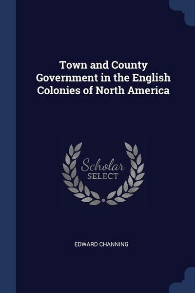 Produktbild: Town and County Government in the English Colonies of North America
