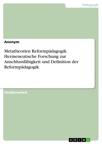 Produktbild: Metatheorien Reformp&auml;dagogik. Hermeneutische Forschung zur Anschlussf&auml;higkeit und Definition der Reformp&auml;dagogik