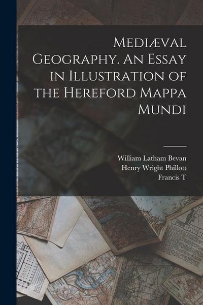 Produktbild: Medi&aelig;val Geography. An Essay in Illustration of the Hereford Mappa Mundi