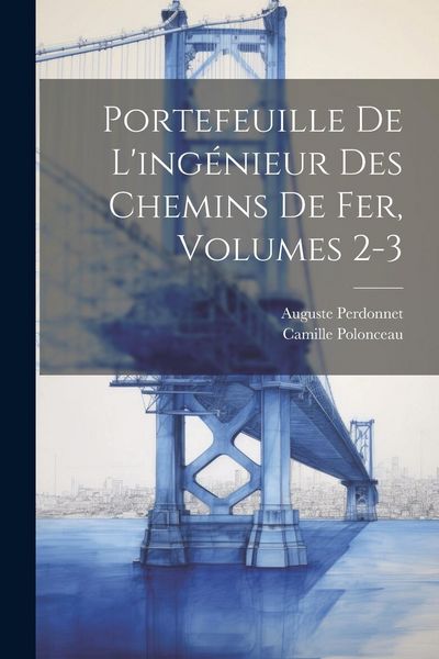 Produktbild: Portefeuille De L'ing&eacute;nieur Des Chemins De Fer, Volumes 2-3