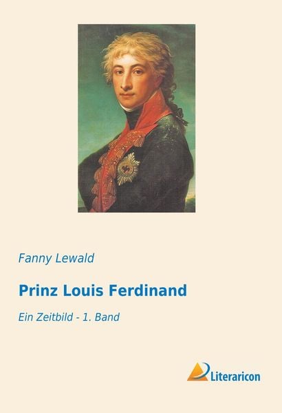 Prinz Louis Ferdinand, Taschenbuch von Fanny Lewald, Literaricon, 9783959135528
