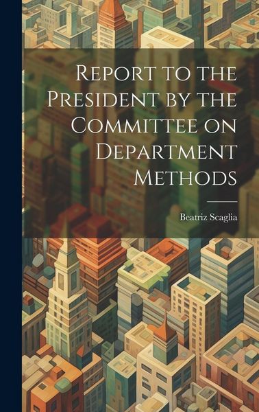 Produktbild: Report to the President by the Committee on Department Methods