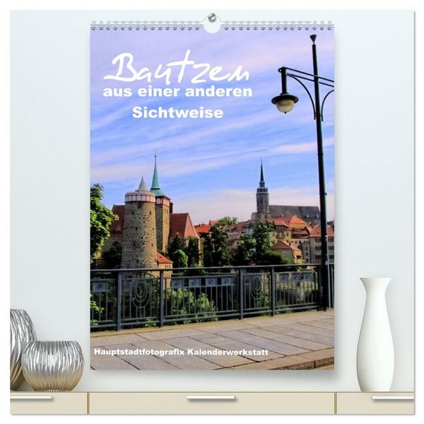 Produktbild: Bautzen aus einer anderen Sichtweise (hochwertiger Premium Wandkalender 2027 DIN A2 hoch), Kunstdruck in Hochglanz