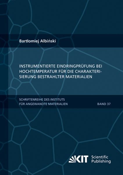 Produktbild: Instrumentierte Eindringpr&uuml;fung bei Hochtemperatur f&uuml;r die Charakterisierung bestrahlter Materialien