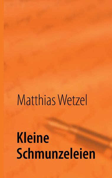 Kleine Schmunzeleien, Taschenbuch von Matthias Wetzel, BoD – Books on Demand, 9783732261963