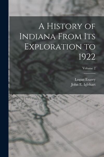 Produktbild: A History of Indiana From Its Exploration to 1922; Volume 2