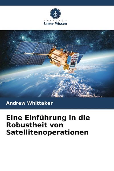Produktbild: Eine Einf&uuml;hrung in die Robustheit von Satellitenoperationen
