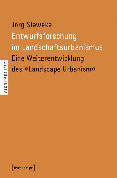 Produktbild: Entwurfsforschung im Landschaftsurbanismus