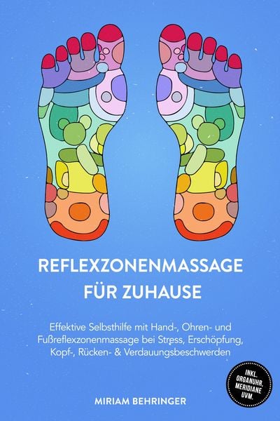 Produktbild: Reflexzonenmassage f&uuml;r zuhause: Effektive Selbsthilfe mit Hand-, Ohren- und Fu&szlig;reflexzonenmassage bei Stress, Ersch&ouml;pfung, Kopf-, R&uuml;cken- & Verdauungs