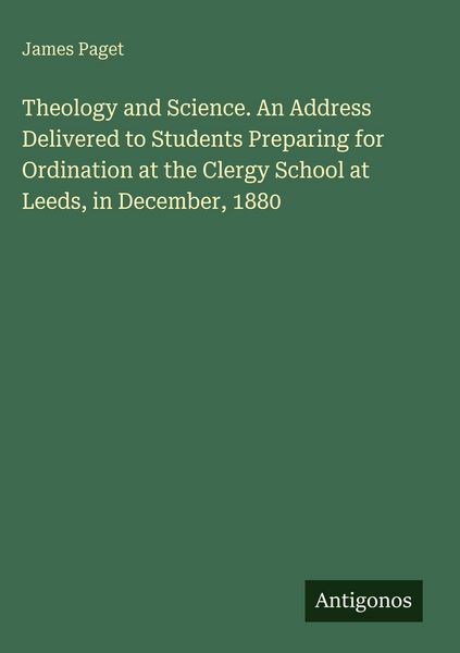 Produktbild: Theology and Science. An Address Delivered to Students Preparing for Ordination at the Clergy School at Leeds, in December, 1880
