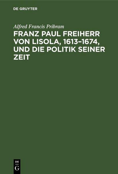 Produktbild: Franz Paul Freiherr von Lisola, 1613-1674, und die Politik seiner Zeit