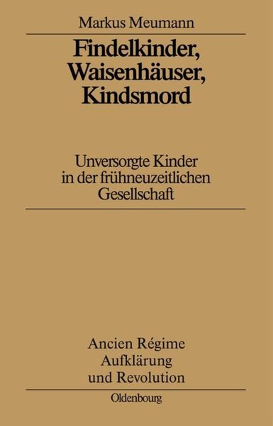 Produktbild: Findelkinder, Waisenh&auml;user, Kindsmord in der Fr&uuml;hen Neuzeit