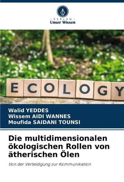 Die multidimensionalen ökologischen Rollen von ätherischen Ölen, Taschenbuch von Walid Yeddes , Wissem Aidi Wannes , Moufida Saidani Tounsi, Verlag