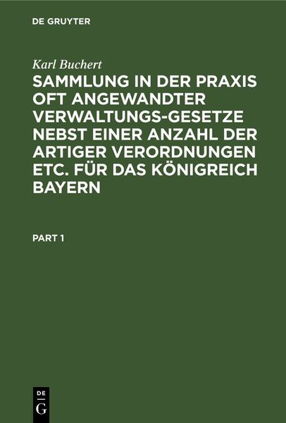 Produktbild: Sammlung in der Praxis oft angewandter Verwaltungs-Gesetze nebst einer Anzahl der artiger Verordnungen etc. f&uuml;r das K&ouml;nigreich Bayern