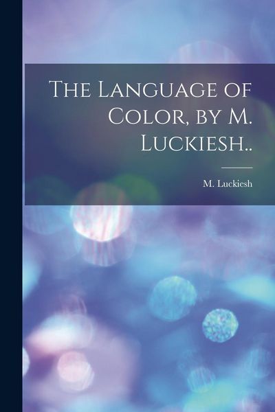 Produktbild: The Language of Color, by M. Luckiesh..