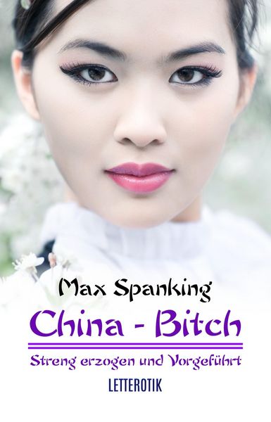 Produktbild: China-Bitch - Streng erzogen und vorgef&uuml;hrt