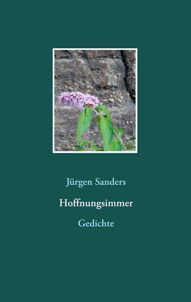 Hoffnungsimmer, Taschenbuch von Jürgen Sanders, BoD – Books on Demand, 9783750460218