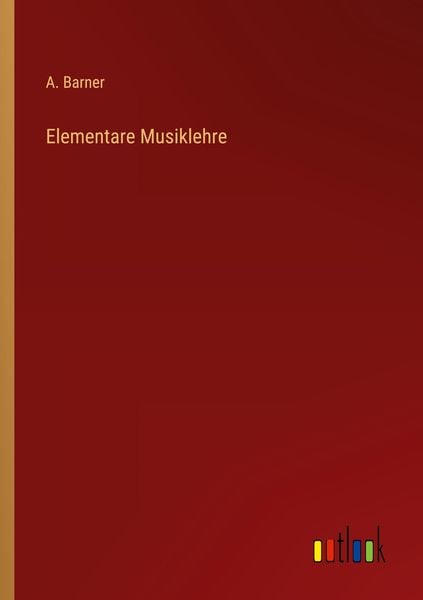 'Elementare Musiklehre' Von 'A. Barner' - Buch - '978-3-368-42764-1'