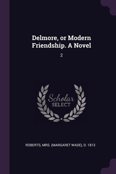 Produktbild: Delmore, or Modern Friendship. A Novel