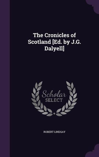 Produktbild: The Cronicles of Scotland [Ed. by J.G. Dalyell]