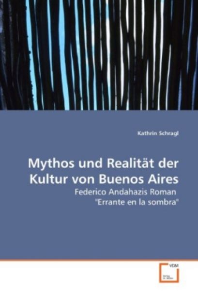 Schragl, K: Mythos und Realität der Kultur von Buenos Aires, Taschenbuch von Kathrin Schragl, VDM, 9783639204995