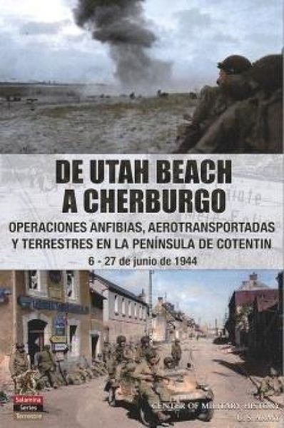 Produktbild: De Utah Beach a Cherburgo : operaciones anfibias, aerotransportadas y terrestres en la pen&iacute;nsula de Cotentin : 6-27 de junio de 1944