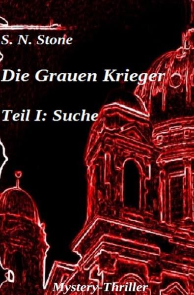 Die Grauen Krieger / Die Grauen Krieger Teil I: Suche, Taschenbuch von S. N. Stone, Epubli, 9783737596091