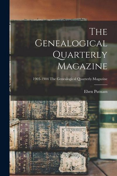Produktbild: The Genealogical Quarterly Magazine; 1903-1904 The Genealogical quarterly magazine