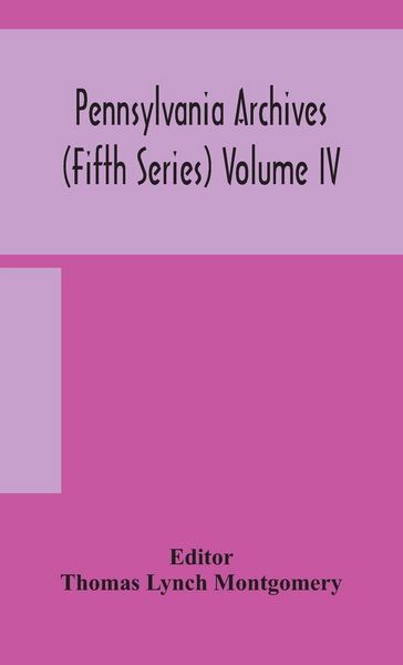 Produktbild: Pennsylvania Archives (Fifth Series) Volume Iv