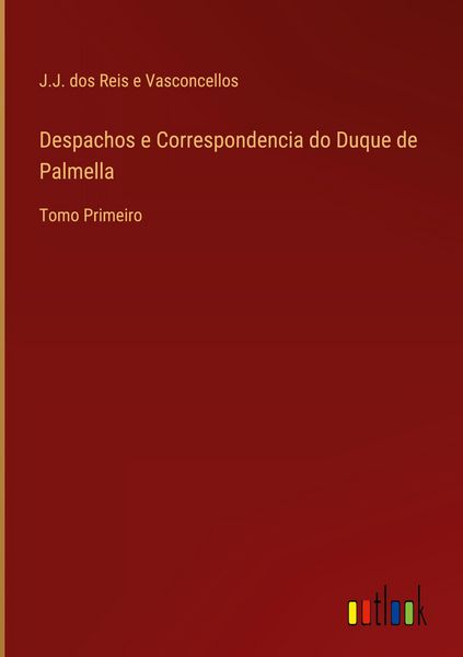 Produktbild: Despachos e Correspondencia do Duque de Palmella