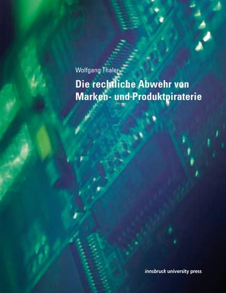 Produktbild: Die rechtliche Abwehr von Marken- und Produktpiraterie