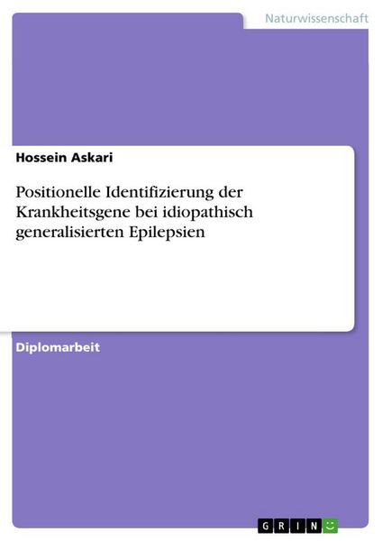 Positionelle Identifizierung der Krankheitsgene bei idiopathisch generalisierten Epilepsien, Taschenbuch von Hossein Askari, GRIN, 9783640678044