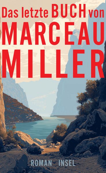 Das letzte Buch von Marceau Miller, Gebundene Ausgabe von Marceau Miller, Insel, 978-3-458-64589-4