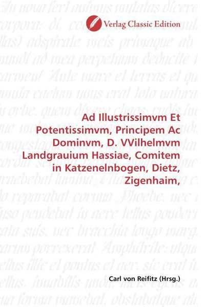 Produktbild: Ad Illustrissimvm Et Potentissimvm, Principem Ac Dominvm, D. VVilhelmvm Landgrauium Hassiae, Comitem in Katzenelnbogen, Dietz, Zigenhaim,