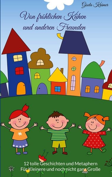 Von fröhlichen Kühen und anderen Freunden, Taschenbuch von Gisela Krämer, BoD – Books on Demand, 978-3-7562-2135-6