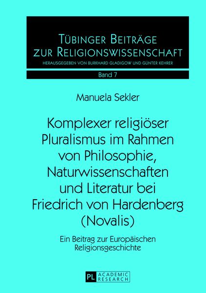 Produktbild: Komplexer religioeser Pluralismus im Rahmen von Philosophie, Naturwissenschaften und Literatur bei Friedrich von Hardenberg (Novalis)