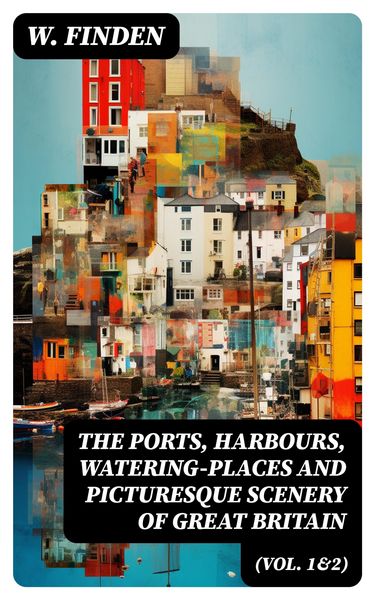 Produktbild: The Ports, Harbours, Watering-places and Picturesque Scenery of Great Britain (Vol. 1&2)