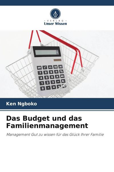 Das Budget und das Familienmanagement, Taschenbuch von Ken Ngboko, Verlag Unser Wissen, 9786205264881