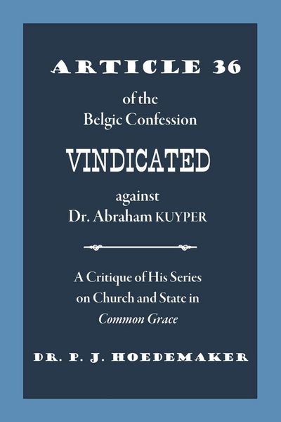 Produktbild: Article 36 of the Belgic Confession Vindicated against Dr. Abraham Kuyper